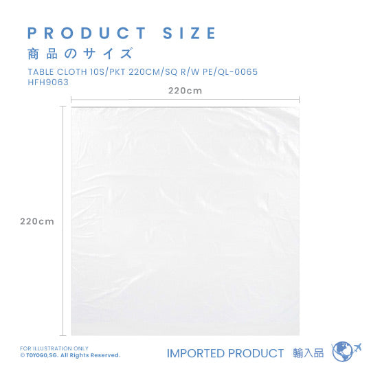 DISPO-TABLE CLOTH 10S 220CM SQ R W PE QL-0065 (HFH9063)
